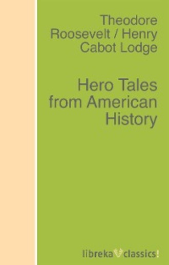 Henry Cabot Lodge. Hero Tales from American History