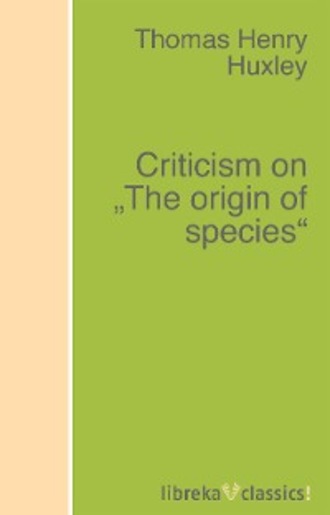 Thomas Henry Huxley. Criticism on 