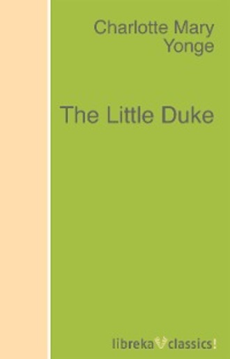 Charlotte M. Yonge. The Little Duke