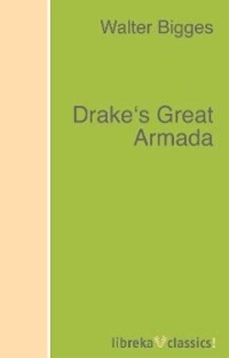 Walter Bigges. Drake's Great Armada