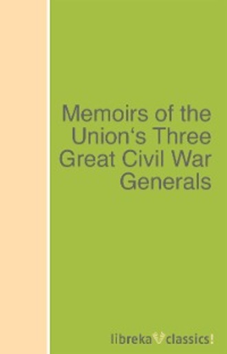 Philip Henry Sheridan. Memoirs of the Union's Three Great Civil War Generals