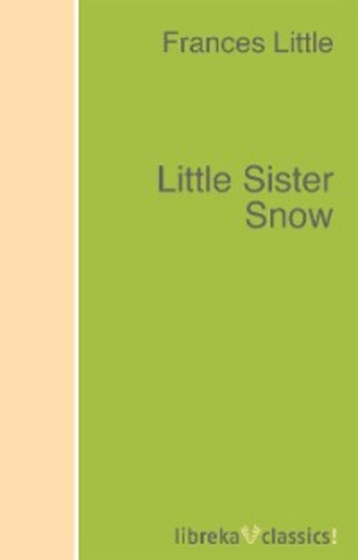 Frances Little. Little Sister Snow