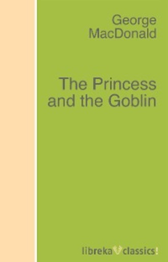 George MacDonald. The Princess and the Goblin