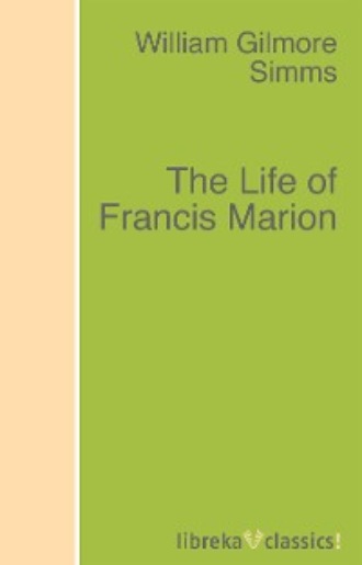 William Gilmore Simms. The Life of Francis Marion