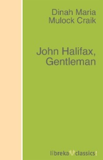 Dinah Maria Mulock Craik. John Halifax, Gentleman