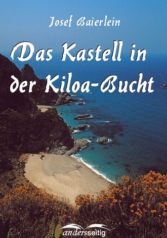 Josef Baierlein. Das Kastell in der Kiloa-Bucht