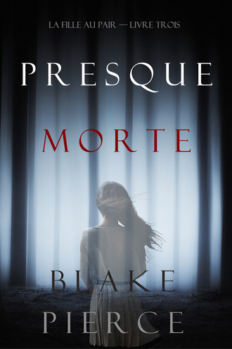 Блейк Пирс. Presque Morte