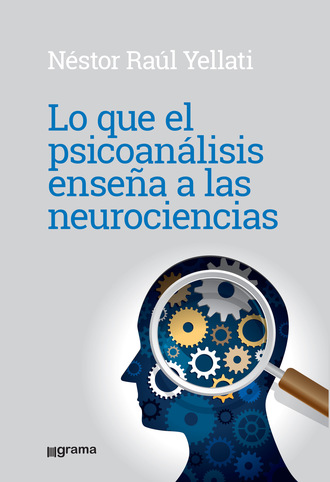 N?stor Ra?l Yelatti. Lo que el psicoan?lisis ense?a a las neurociencias