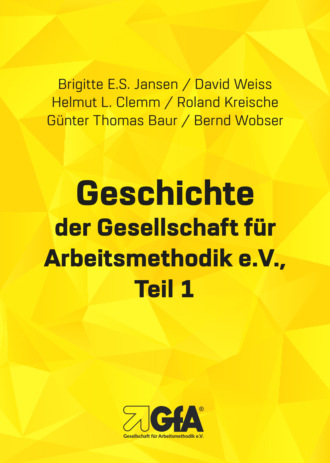 David  Weiss. Geschichte der Gesellschaft f?r Arbeitsmethodik e.V.