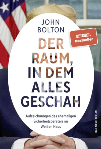 John Bolton. Der Raum, in dem alles geschah