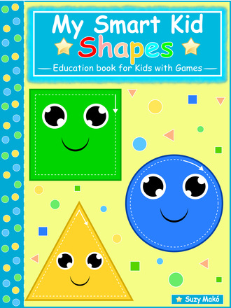 Suzy Mak?. My Smart Kids - Shapes