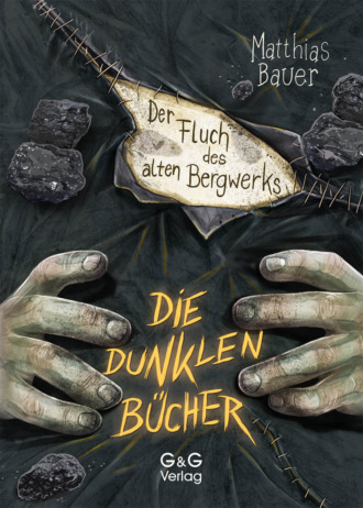 Matthias Bauer. Die dunklen B?cher - Der Fluch des alten Bergwerks