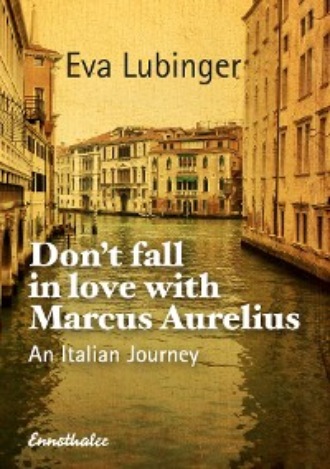 Eva Lubinger. Don't Fall In Love With Marcus Aurelius