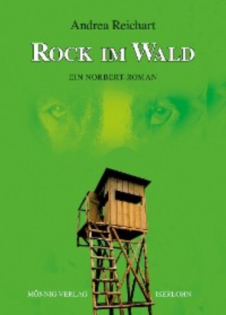 Andrea Reichart. ROCK IM WALD - Ein Norbert-Roman