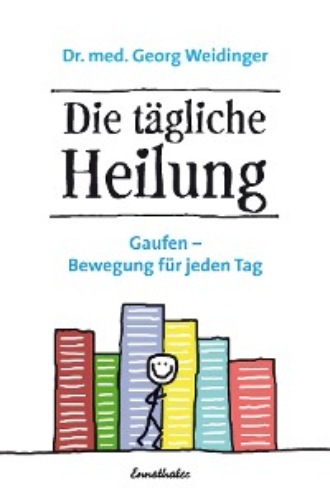 Georg Weidinger. Die t?gliche Heilung