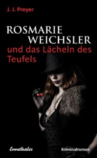 J.J. PREYER. Rosmarie Weichsler und das L?cheln des Teufels