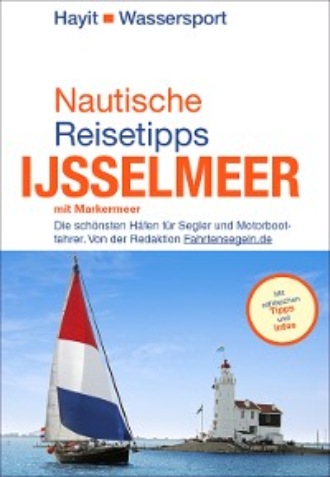 Ertay Hayit. Nautische Reisetipps Ijsselmeer mit Markermeer