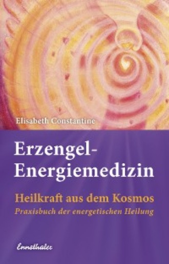 Elisabeth Constantine. Erzengel-Energiemedizin