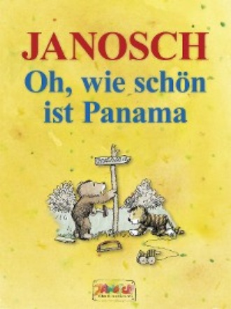 Janosch. Oh, wie sch?n ist Panama