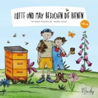 Michaela Rosenbaum. Lotte und Max besuchen die Bienen