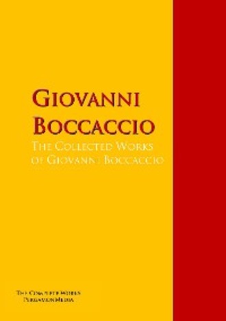 Джованни Боккаччо. The Collected Works of Giovanni Boccaccio