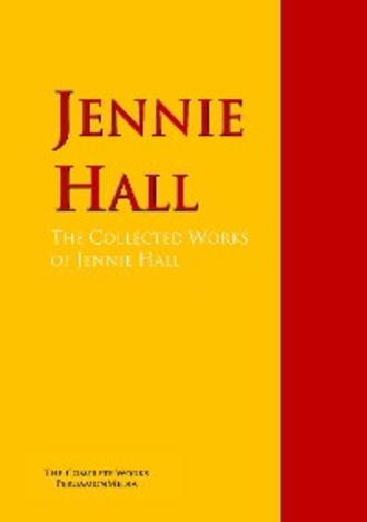 Jennie Hall. The Collected Works of Jennie Hall