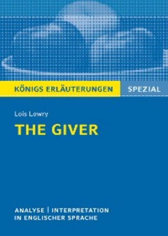 Patrick Neill Charles. The Giver von Lois Lowry. Textanalyse und Interpretation. K?nigs Erl?uterungen Spezial