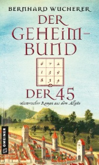 Bernhard Wucherer. Der Geheimbund der 45