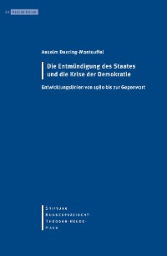 Anselm Doering-Manteuffel. Die Entm?ndigung des Staates und die Krise der Demokratie