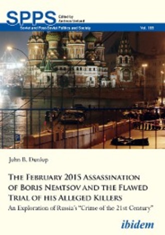 John B. Dunlop. The February 2015 Assassination of Boris Nemtsov and the Flawed Trial of his Alleged Killers