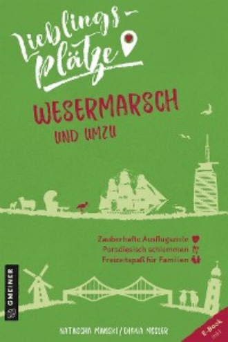 Natascha Manski. Lieblingspl?tze Wesermarsch und umzu