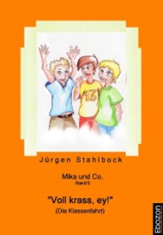 J?rgen Stahlbock. Mika und Co. Band 5: 