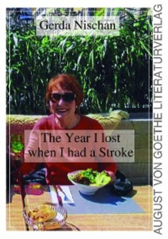 Gerda Nischan. The Year I lost when I had a Stroke