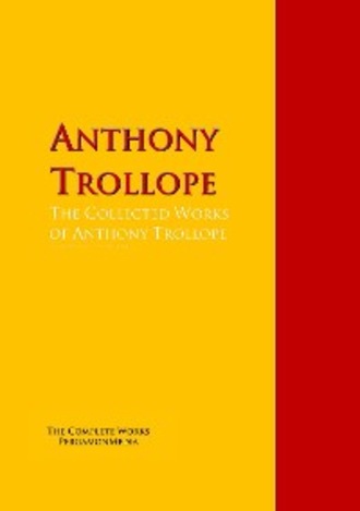 Anthony Trollope. The Collected Works of Anthony Trollope