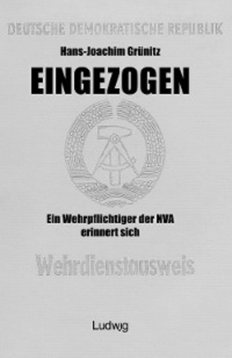 Hans-Joachim Gr?nitz. Eingezogen. Ein Wehrpflichtiger der NVA erinnert sich.