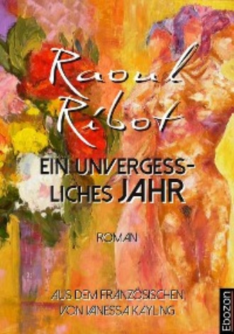 Raoul Ribot. Ein unvergessliches Jahr