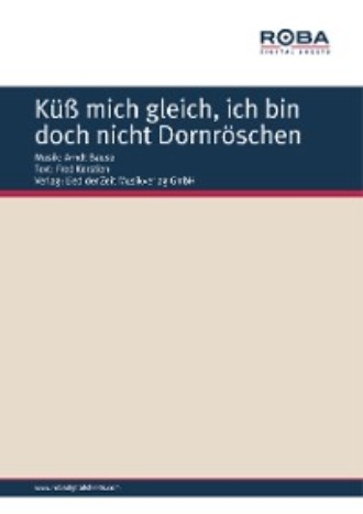 Arndt Bause. K?? mich gleich, ich bin doch nicht Dornr?schen