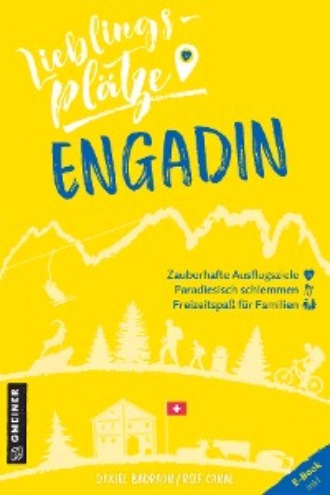 Daniel Badraun. Lieblingspl?tze Engadin