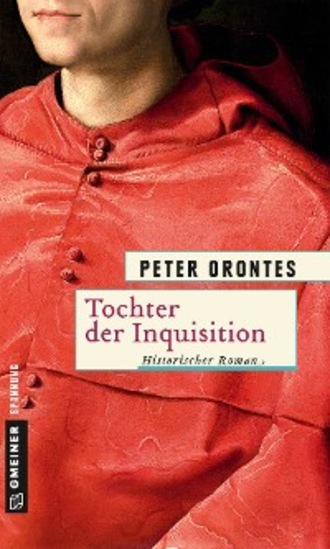 Peter Orontes. Tochter der Inquisition