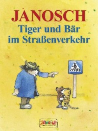 Janosch. Tiger und B?r im Stra?enverkehr