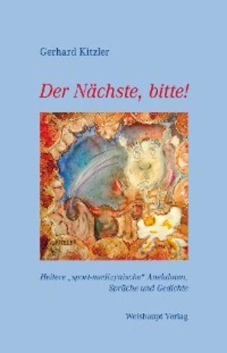 Gerhard Kitzler. Der N?chste, bitte!