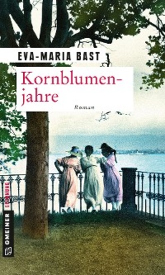 Eva-Maria Bast. Kornblumenjahre