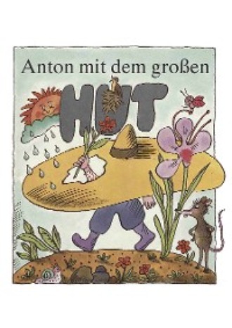 Ingeborg Feustel. Anton mit dem gro?en Hut