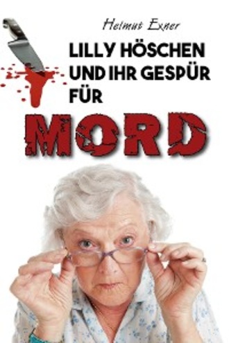 Helmut Exner. Lilly H?schen und ihr Gesp?r f?r Mord