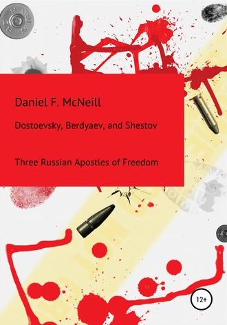 Обложка книги «Dostoevsky, Berdyaev, and Shestov. Three Russian Apostles of Freedom»