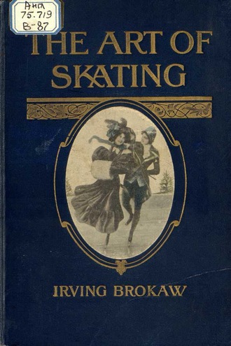 Isaac Irving Brokaw. The Art of Skating 