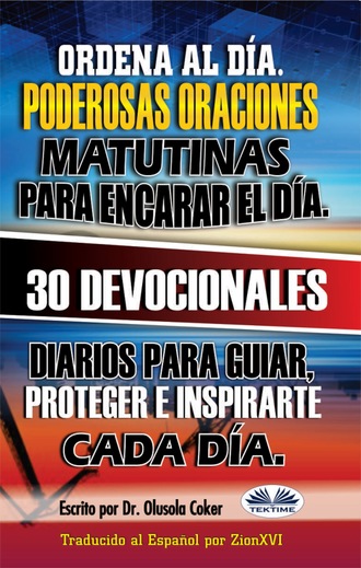 Обложка книги «Ordena Al Día. Poderosas Oraciones Matutinas Para Encarar El Día.»