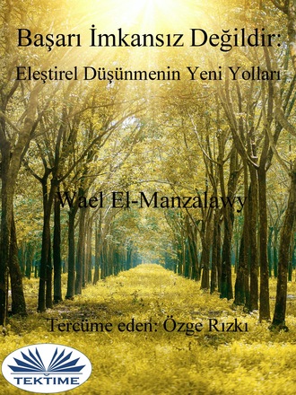Обложка книги «Başarı İmkansız Değildir: Eleştirel Düşünmenin Yeni Yolları»