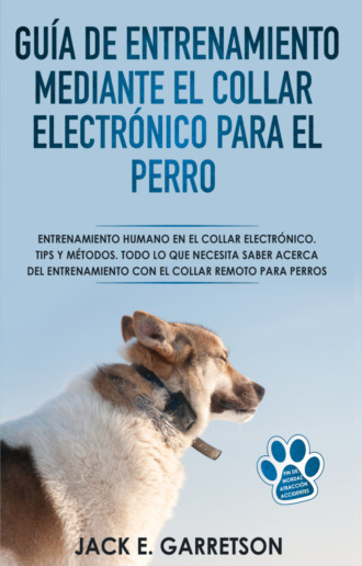 Обложка книги «Guía De Entrenamiento Mediante El Collar Electrónico Para El Perro»
