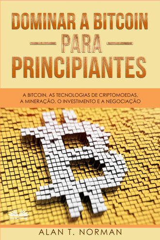 Alan T. Norman. Dominar A Bitcoin Para Principiantes